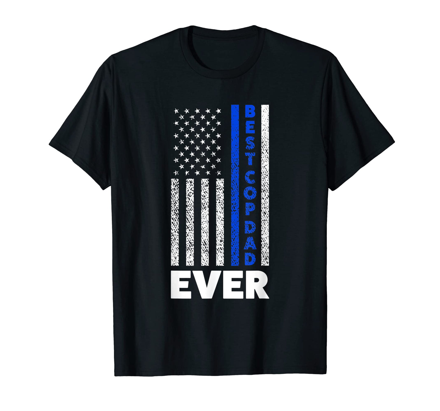 Best Cop Dad Ever Cop Dad American Flag T-Shirt - Trendy Graphic Men Women - T-Shirt, Sweatshirt, Hoodie
