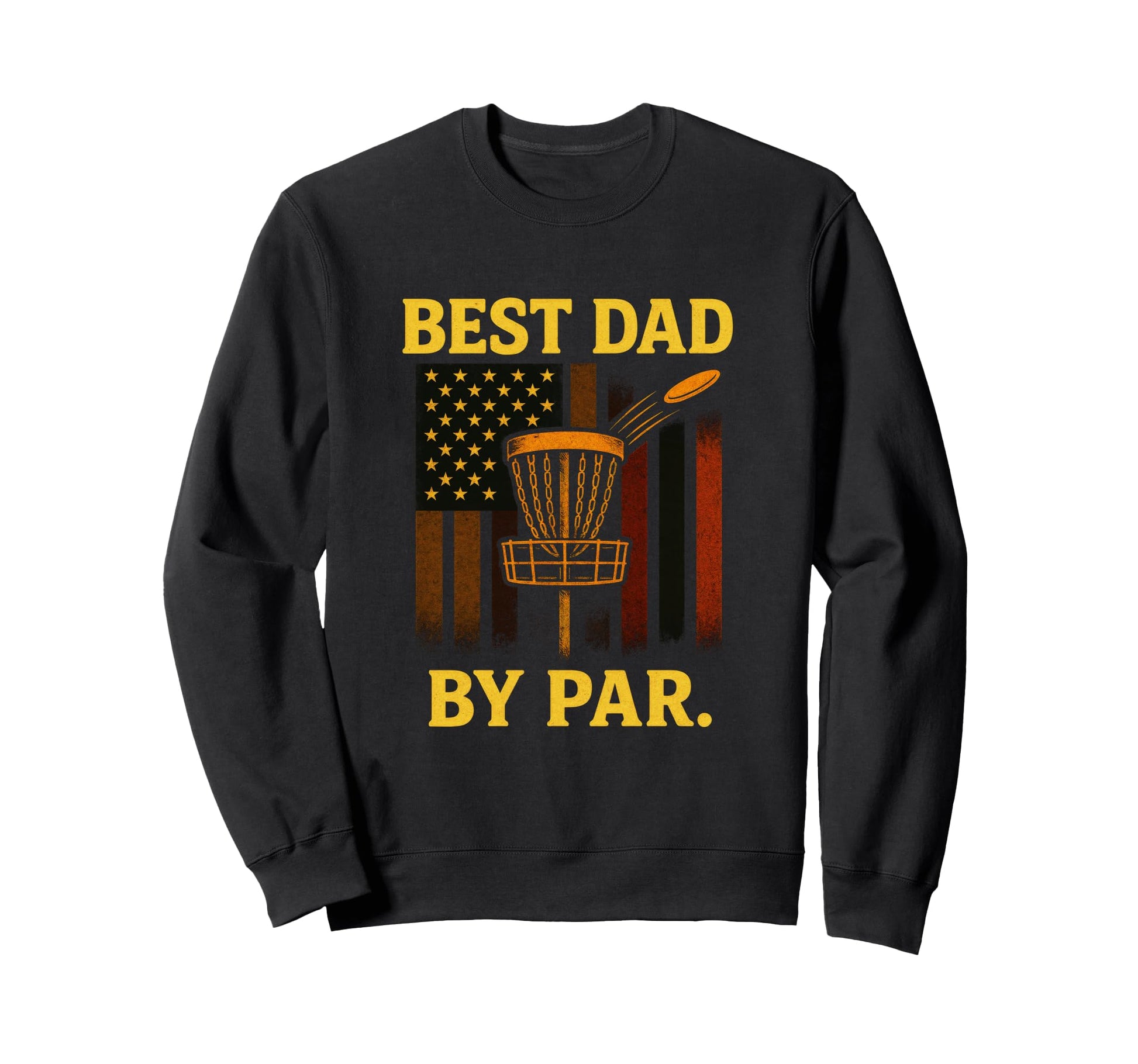 Best Dad Par Disc Golf Basket Sweatshirt - Unique Graphic Men Women - T-Shirt, Sweatshirt, Hoodie