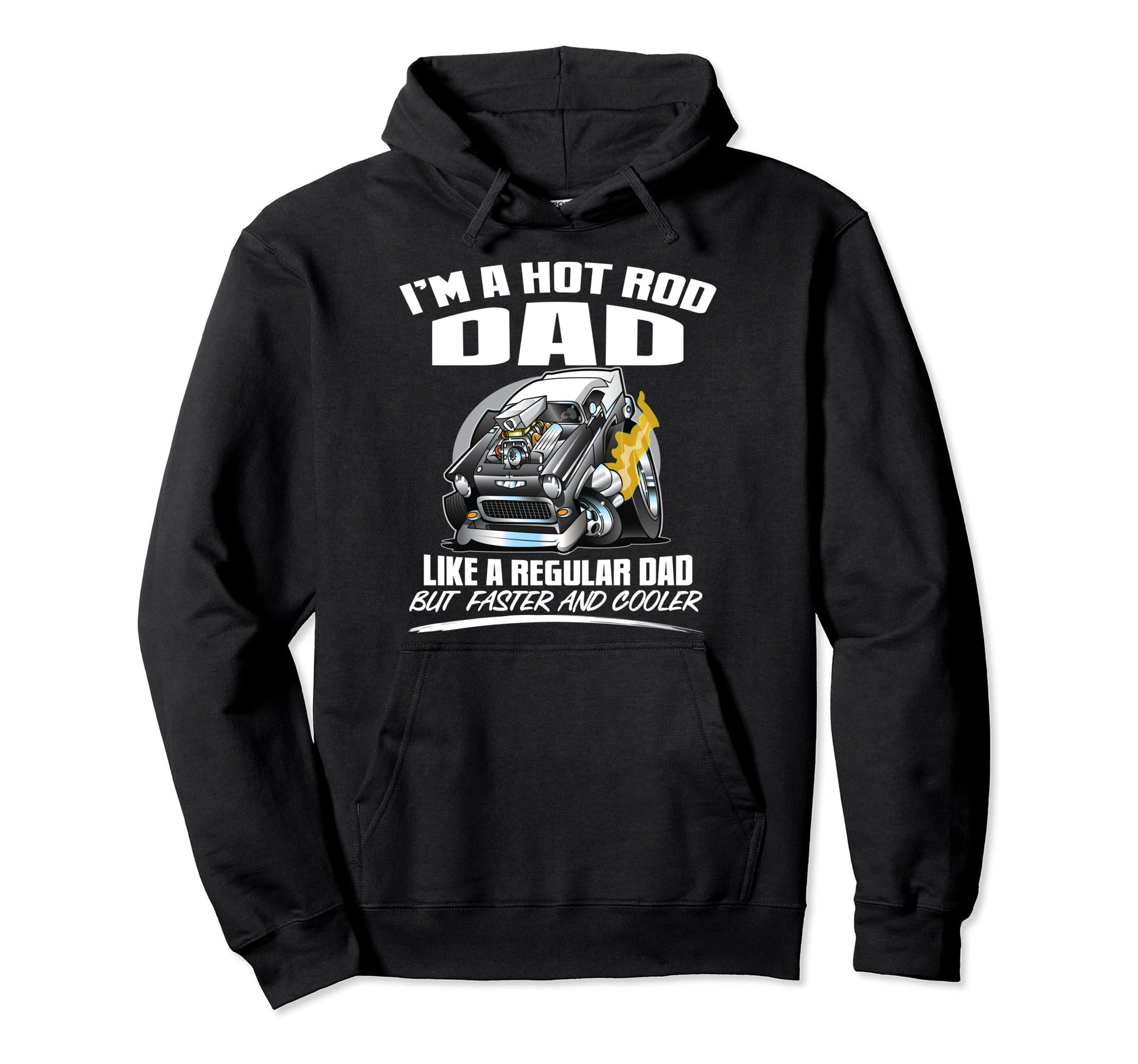 Im Hot Rod Dad Like Regular Dad But Hoodie - Trendy Graphic Men Women - T-Shirt, Sweatshirt, Hoodie