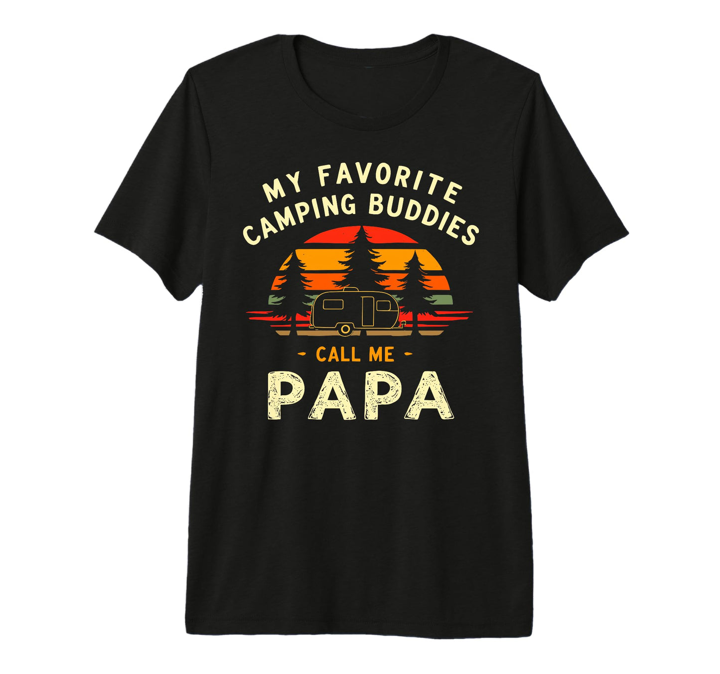 My Favorite Camping Buddies Call Me Papa T-Shirt - Streetwear Style Unisex - T-Shirt, Sweatshirt, Hoodie