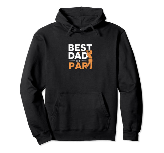 Best Dad Par Funny Golf Hoodie - Custom Art Print Unisex - T-Shirt, Sweatshirt, Hoodie