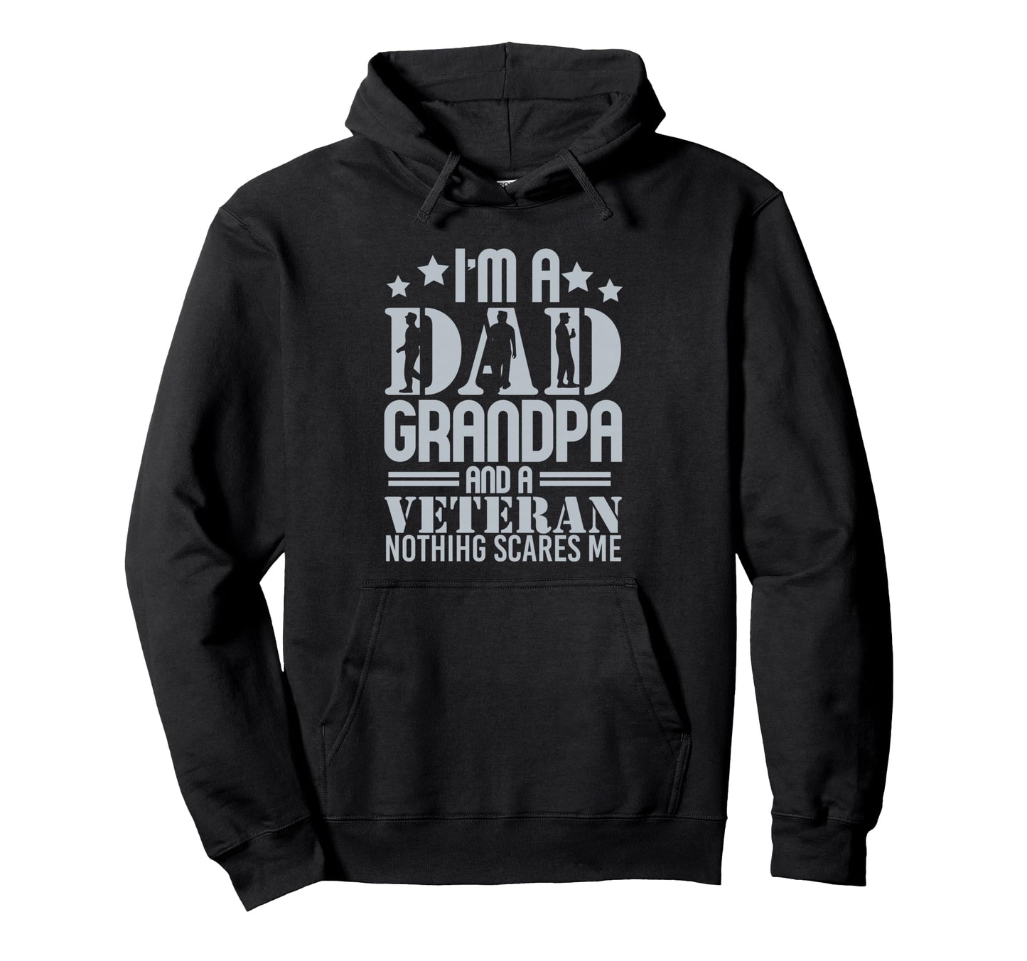 I Am Dad Grandpa And Veteran Nothing Hoodie - Graphic Print for Adults - T-Shirt, Sweatshirt, Hoodie