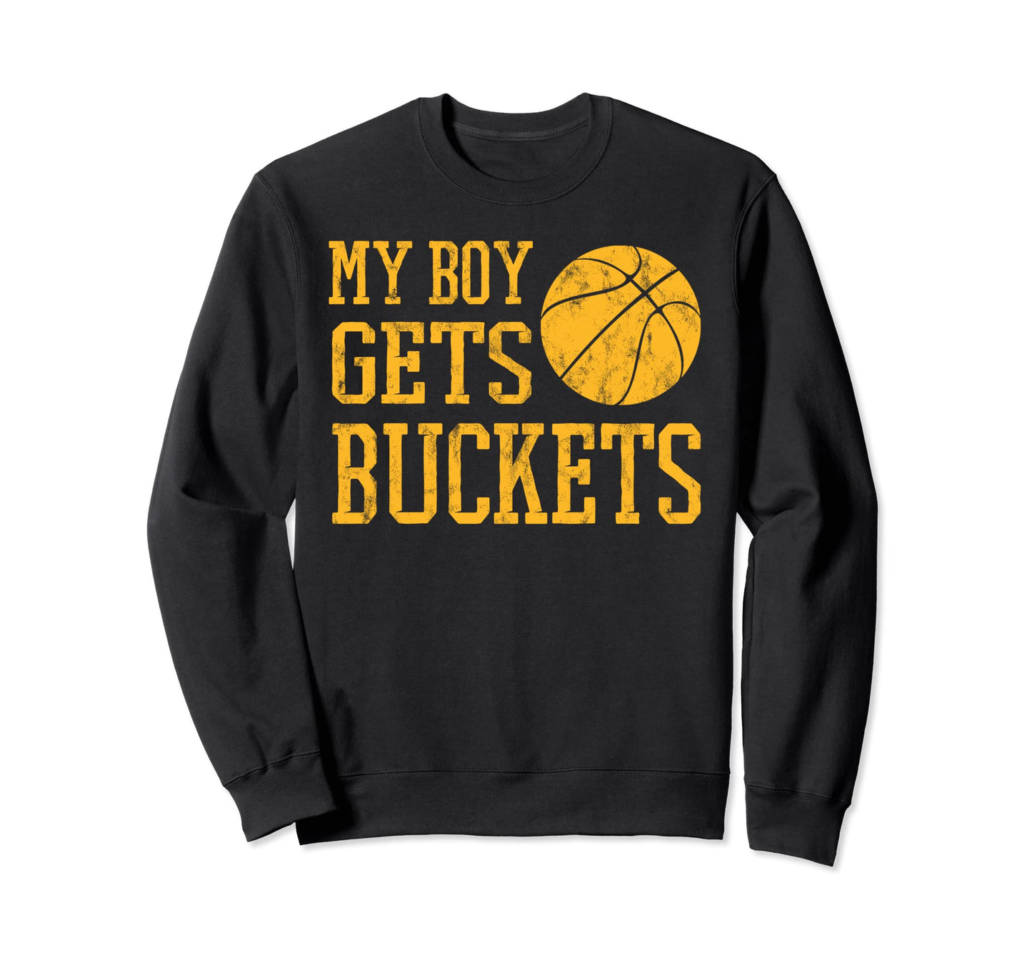 My Gets Buckets Basketball Basketball Sweatshirt - Novelty Apparel Unisex - T-Shirt, Sweatshirt, Hoodie