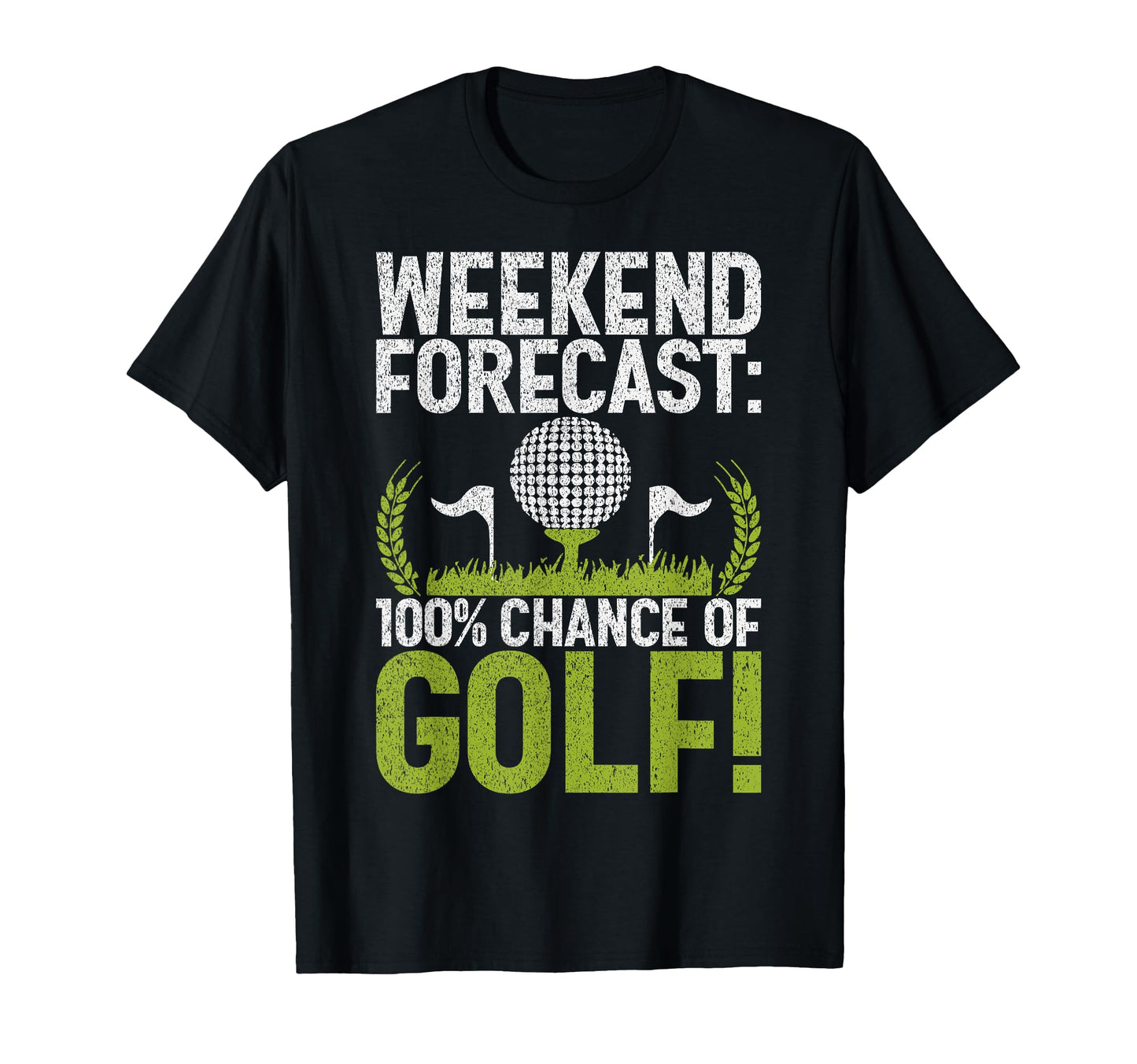 Weekend Forecast 100 Chance Golf Dad T-Shirt - Custom Art Print Unisex - T-Shirt, Sweatshirt, Hoodie