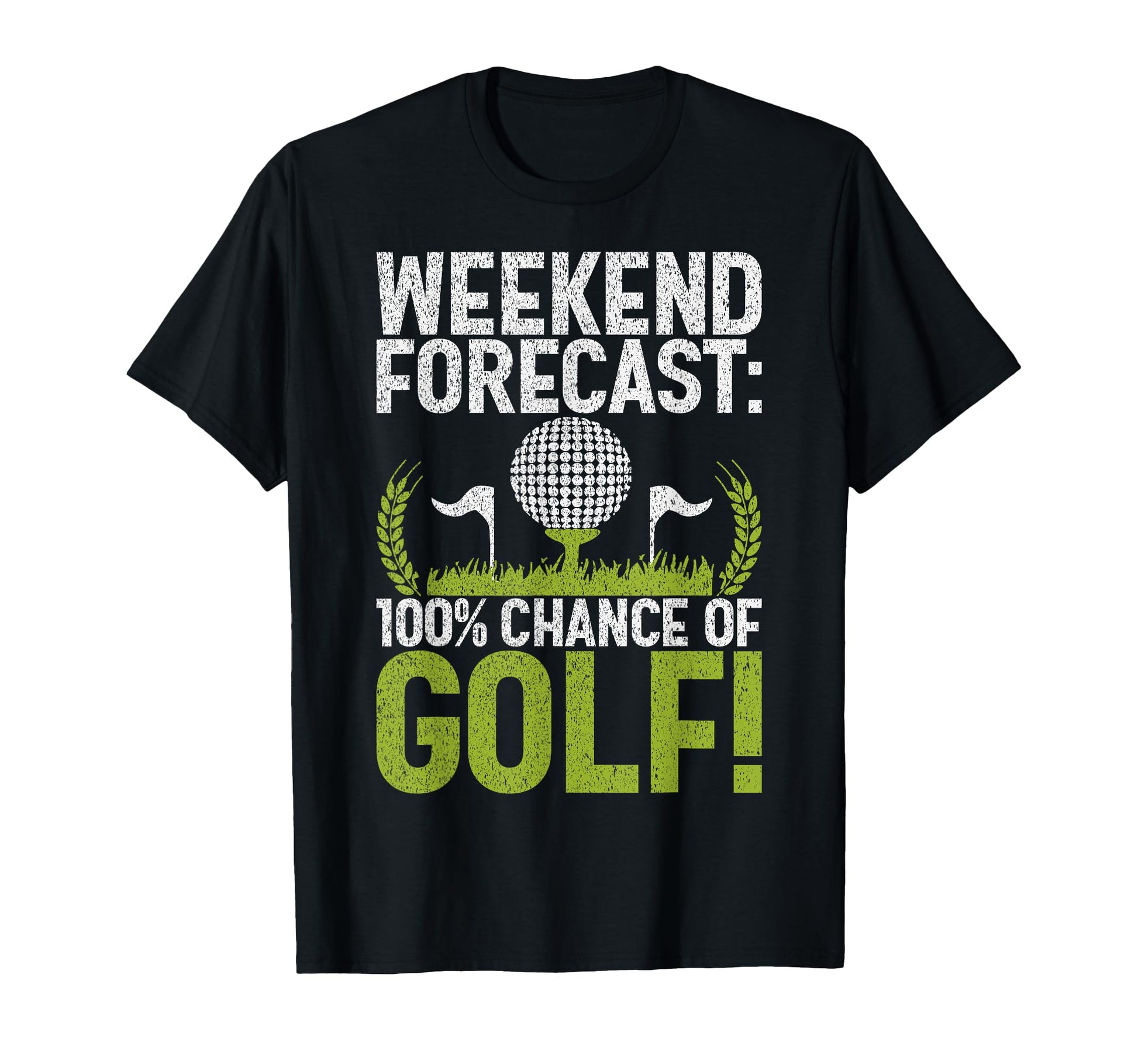 Weekend Forecast 100 Chance Golf Dad T-Shirt - Custom Art Print Unisex - T-Shirt, Sweatshirt, Hoodie