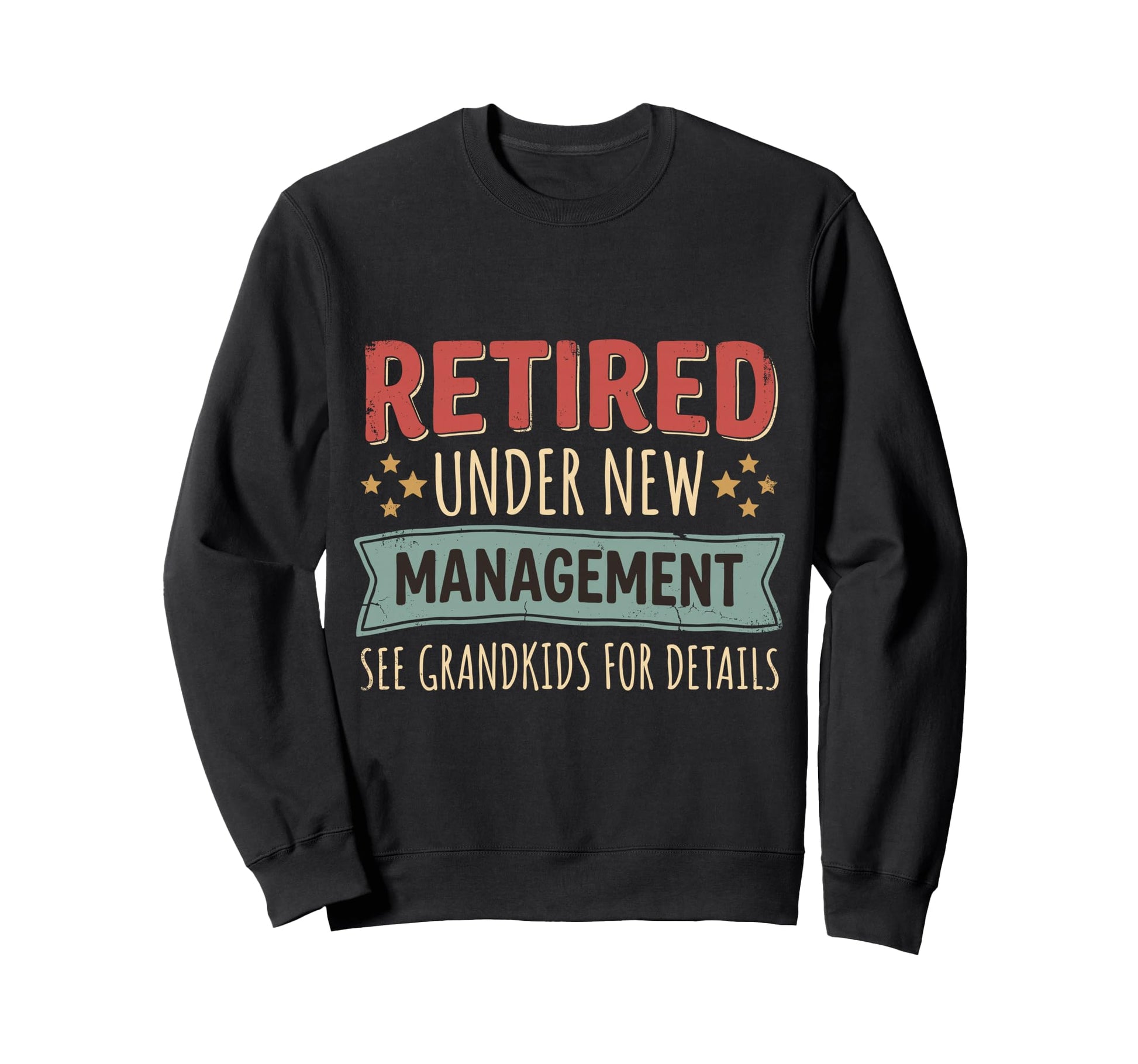 Retired Under New Management See Sweatshirt - Novelty Apparel for Adults - T-Shirt, Sweatshirt, Hoodie