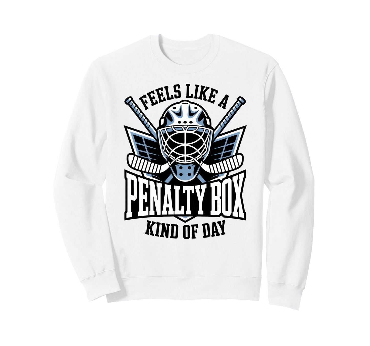Feels Like Penalty Box Kind Day Sweatshirt - Fun Novelty Design for Adults - T-Shirt, Sweatshirt, Hoodie