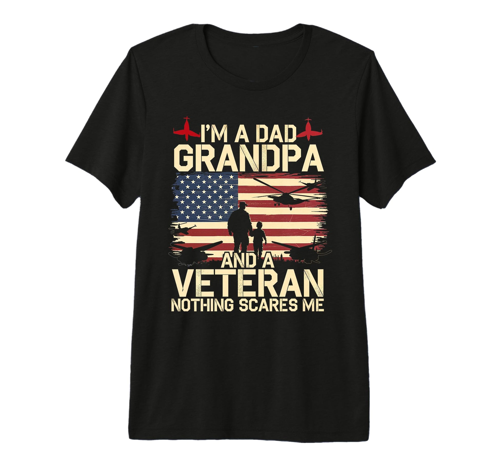 Im Dad Grandpa Veteran Patriotic Family T-Shirt - Unique Graphic Unisex - T-Shirt, Sweatshirt, Hoodie