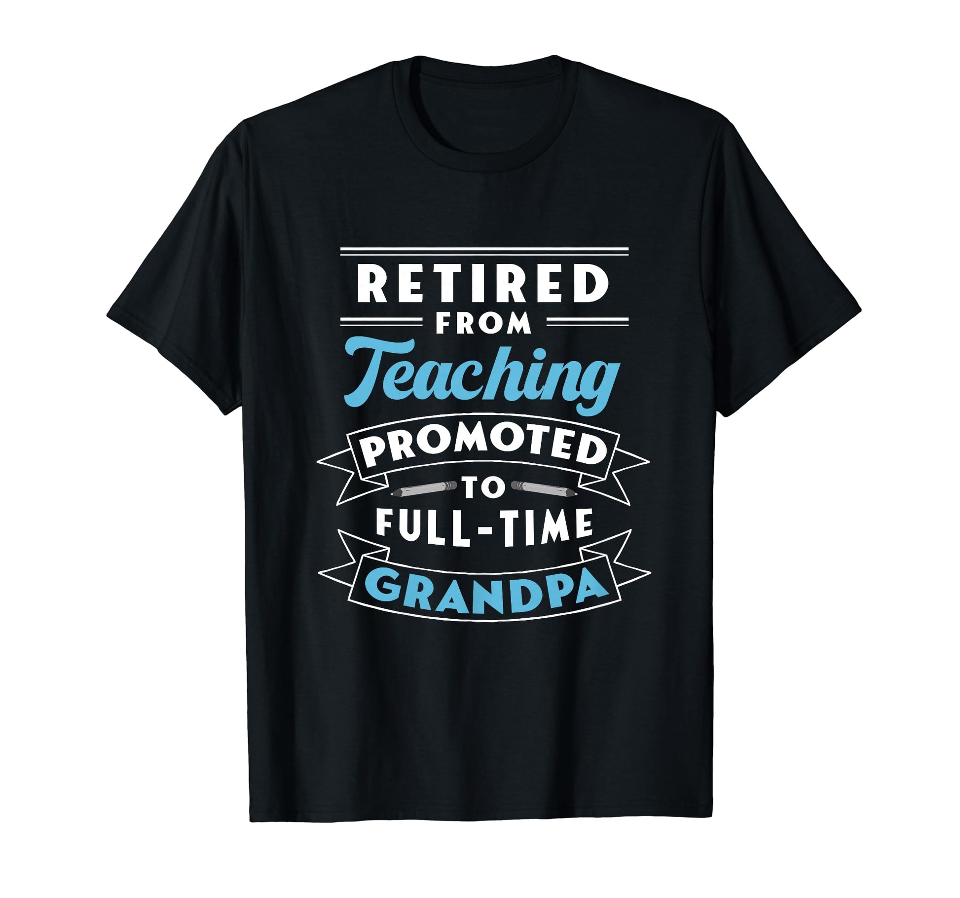 Retired From Teaching Promoted T-Shirt - Casual Everyday Wear for Adults - T-Shirt, Sweatshirt, Hoodie
