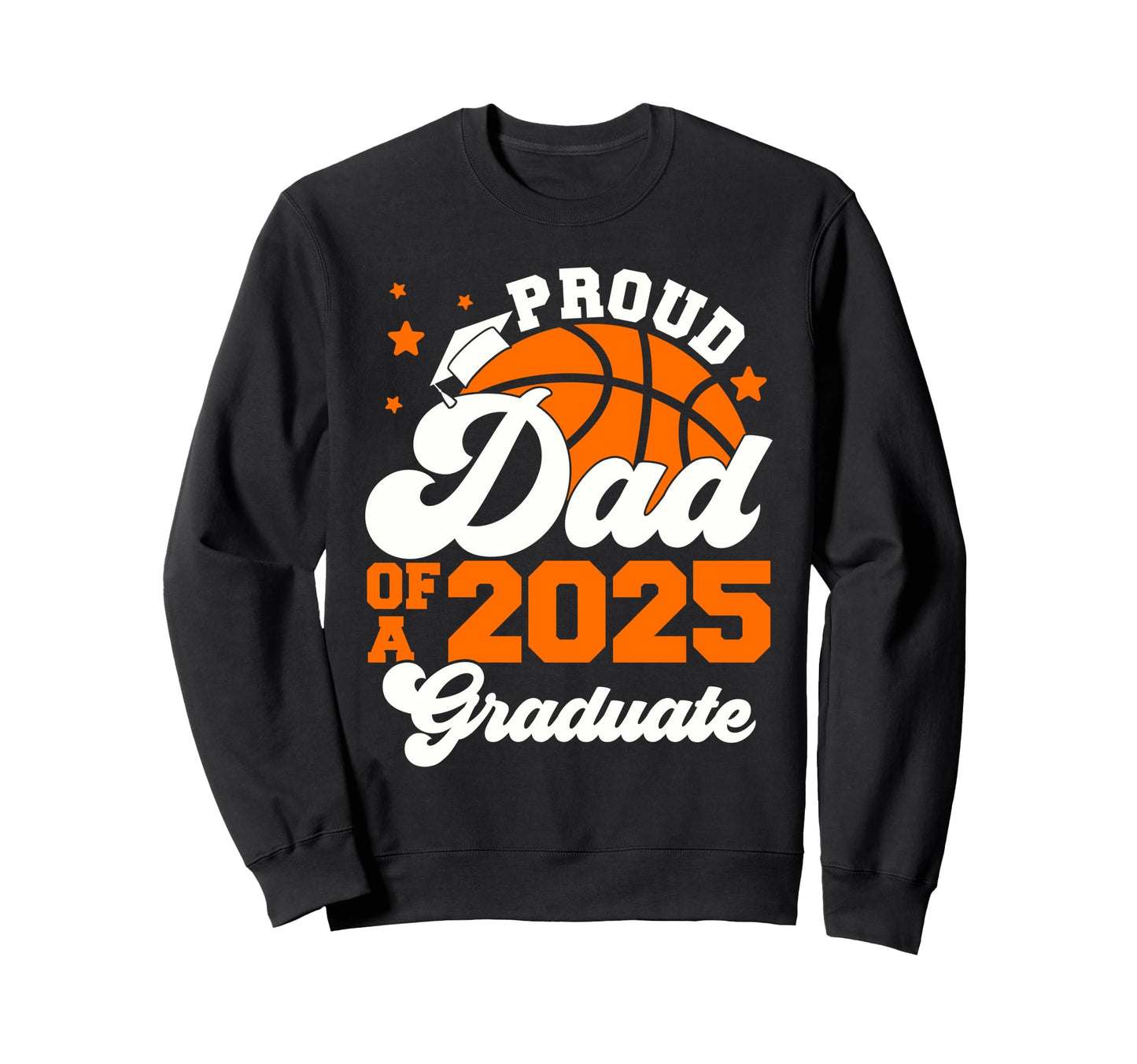 Dad 2025 Graduate Senior Graduation Sweatshirt - Trendy Graphic for Adults - T-Shirt, Sweatshirt, Hoodie