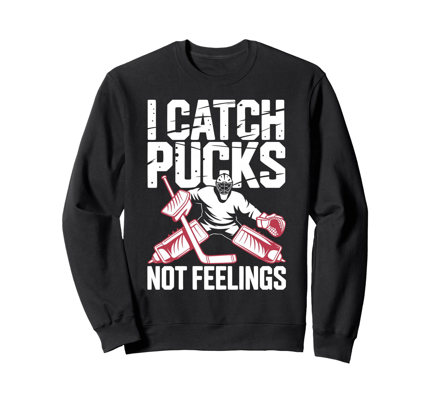 Funny Ice Hockey Goalkeeper Sweatshirt - Casual Everyday Wear Unisex - T-Shirt, Sweatshirt, Hoodie