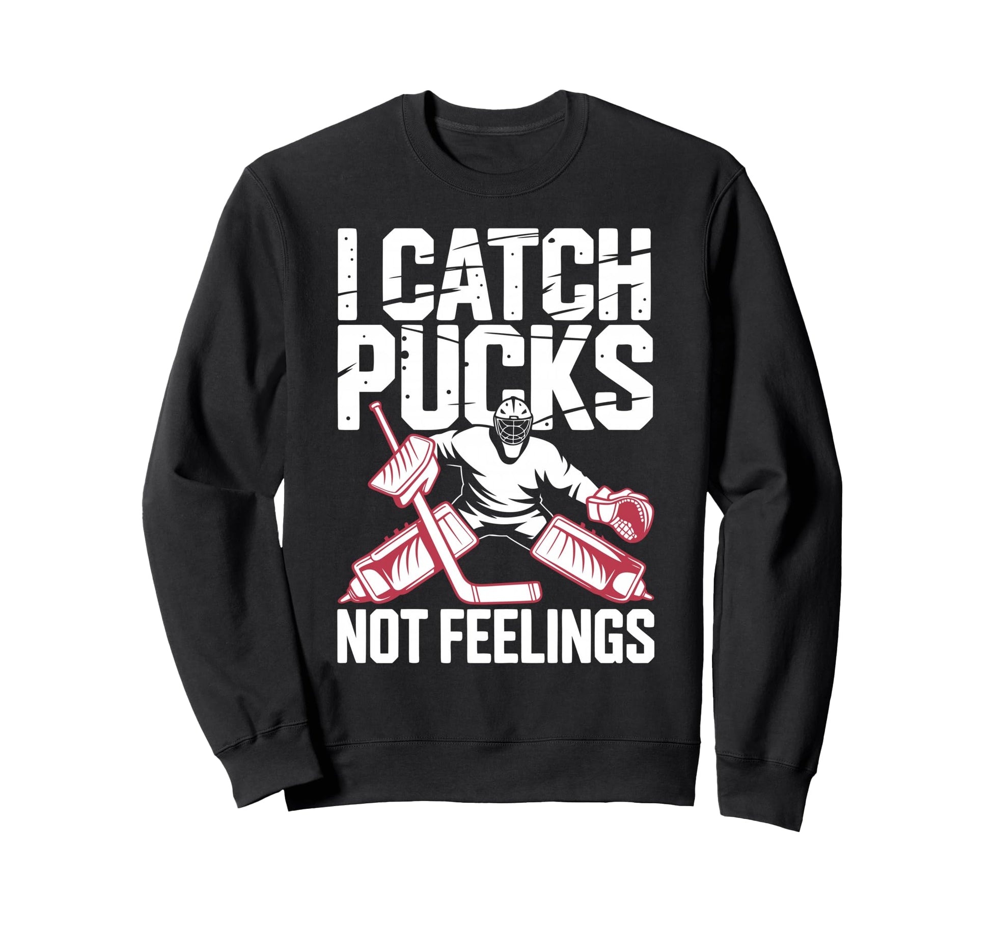Funny Ice Hockey Goalkeeper Sweatshirt - Casual Everyday Wear Unisex - T-Shirt, Sweatshirt, Hoodie