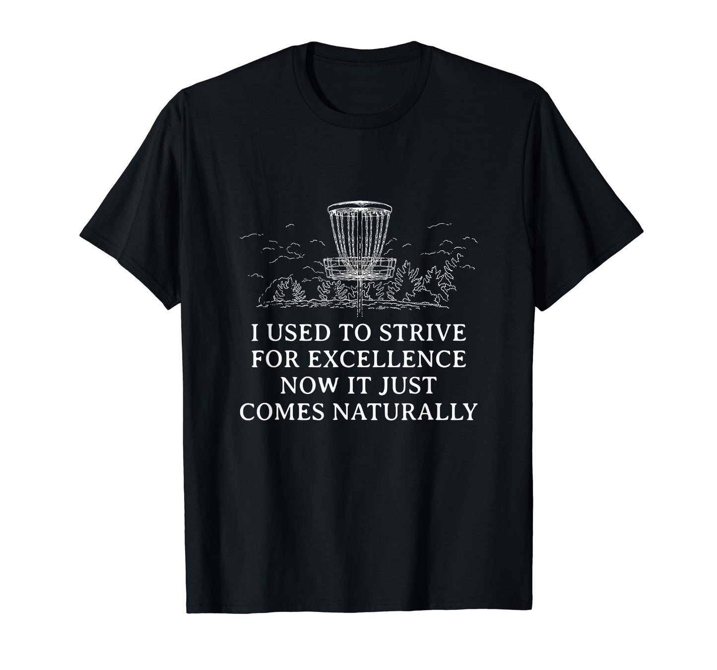 Used To Strive Excellence Disc Golf T-Shirt - Minimalist Print for Adults - T-Shirt, Sweatshirt, Hoodie