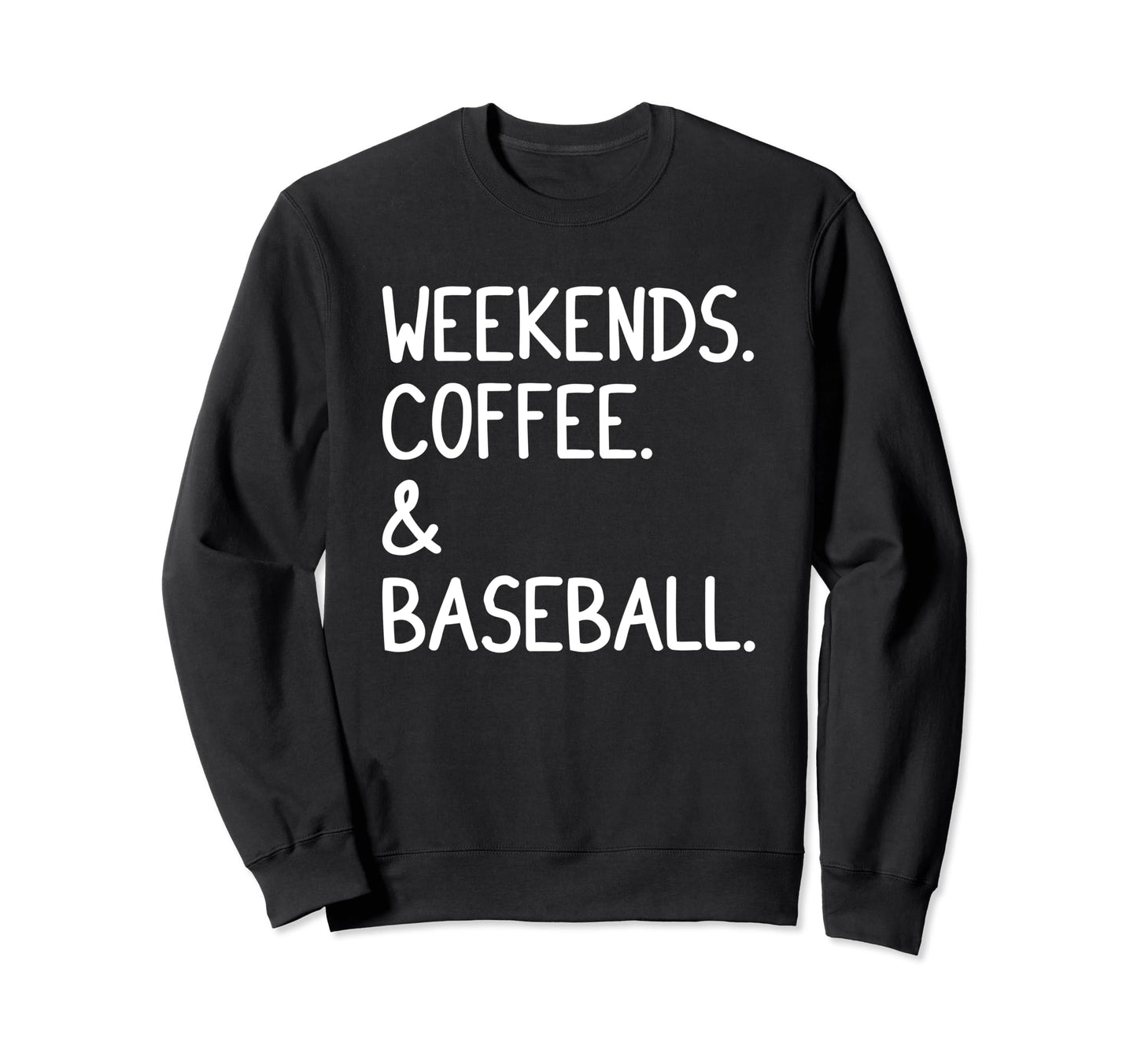 Weekends Coffee And Baseball Funny Sweatshirt - Minimalist Print Men Women - T-Shirt, Sweatshirt, Hoodie