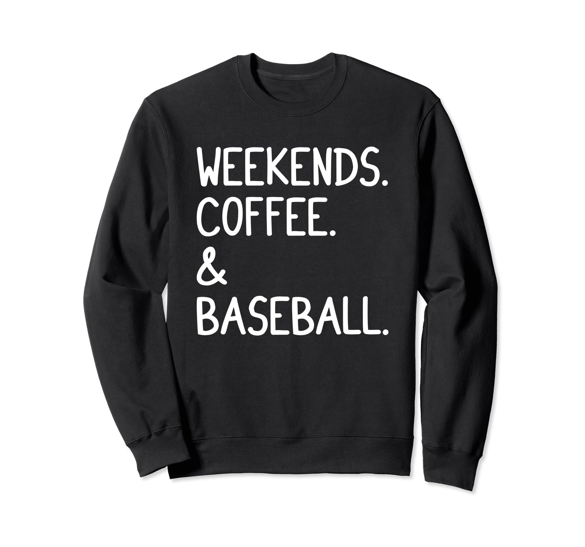 Weekends Coffee And Baseball Funny Sweatshirt - Minimalist Print Men Women - T-Shirt, Sweatshirt, Hoodie
