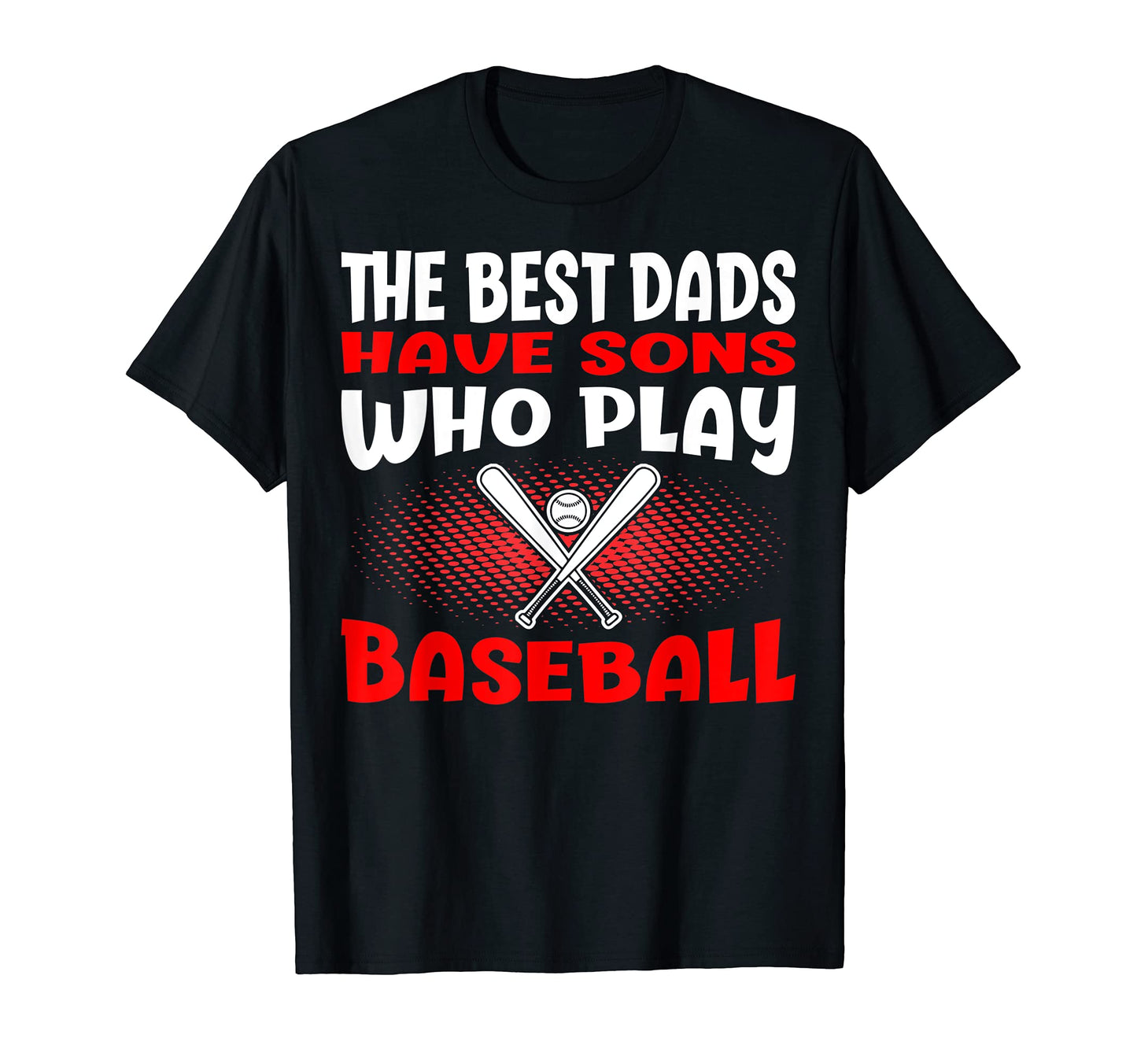 Best Dads Have Sons Play Baseball T-Shirt - Minimalist Print for Adults - T-Shirt, Sweatshirt, Hoodie