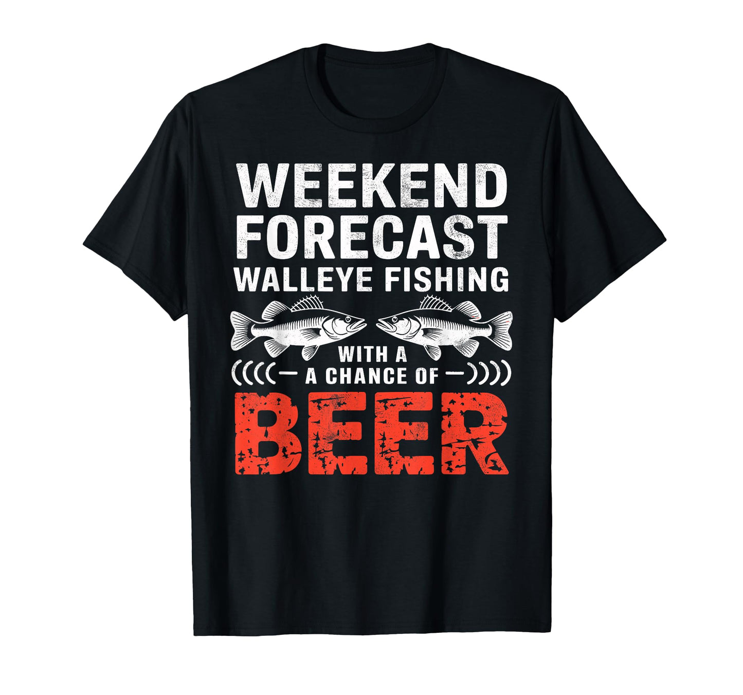 Weekend Forecast Walleye Fishing T-Shirt - Streetwear Style for Adults - T-Shirt, Sweatshirt, Hoodie