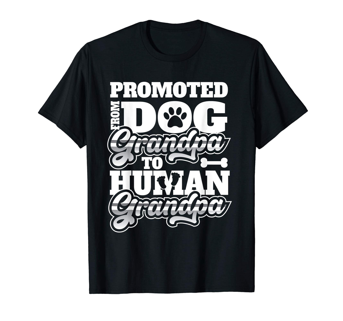 Promoted From Dog Grandpa To Human T-Shirt - Fun Novelty Design Unisex - T-Shirt, Sweatshirt, Hoodie