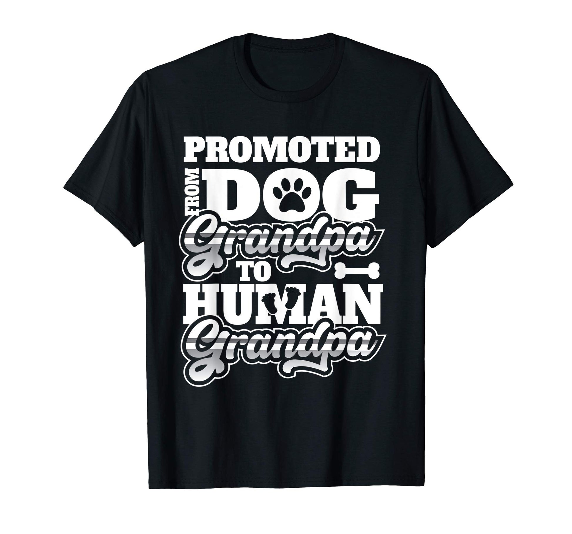Promoted From Dog Grandpa To Human T-Shirt - Fun Novelty Design Unisex - T-Shirt, Sweatshirt, Hoodie