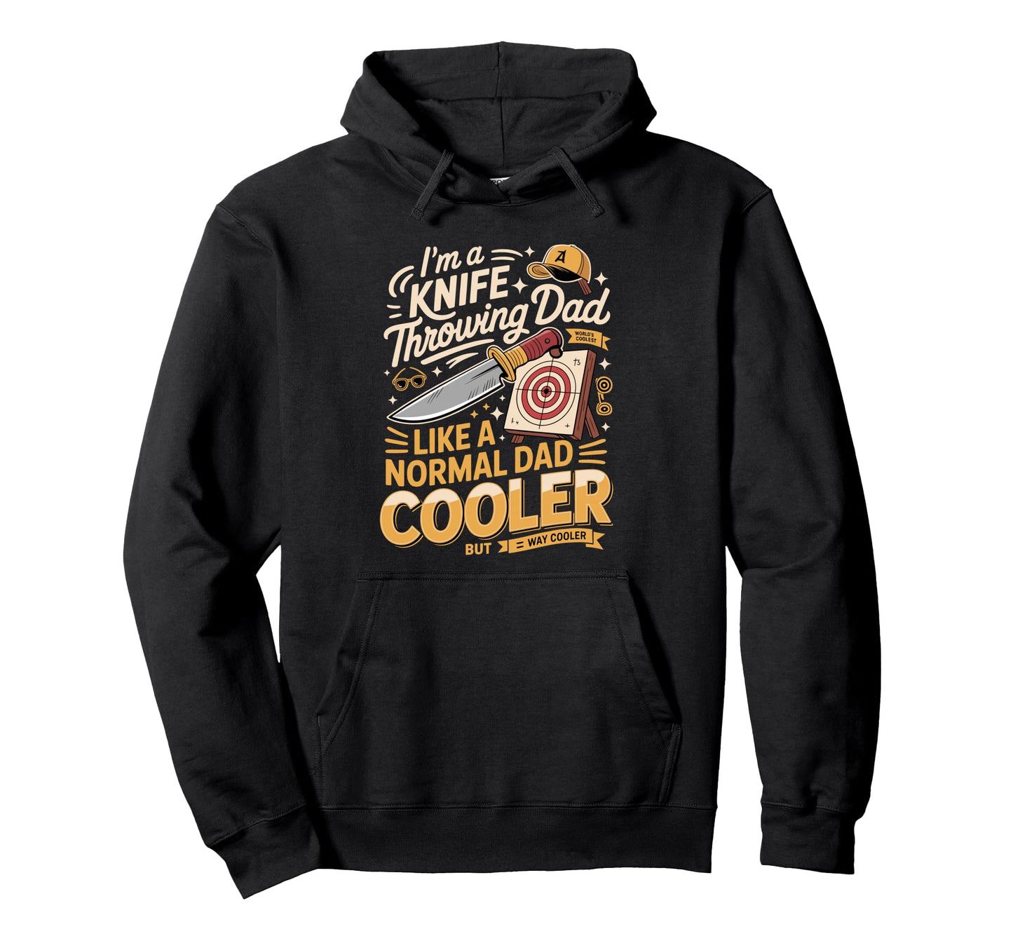 Knife Throwing Dad Way Cooler Funny Father Hoodie - Novelty Apparel Unisex - T-Shirt, Sweatshirt, Hoodie