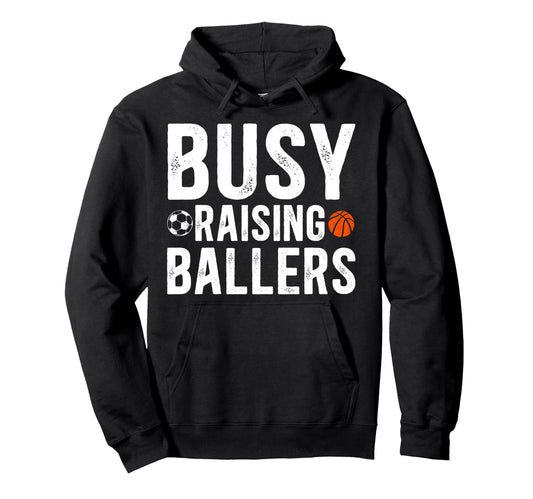 Busy Raising Ballers Basketball Hoodie - Casual Everyday Wear for Adults - T-Shirt, Sweatshirt, Hoodie