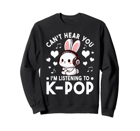 Cant Hear You Im Listening To Sweatshirt - Casual Everyday Wear Men Women - T-Shirt, Sweatshirt, Hoodie
