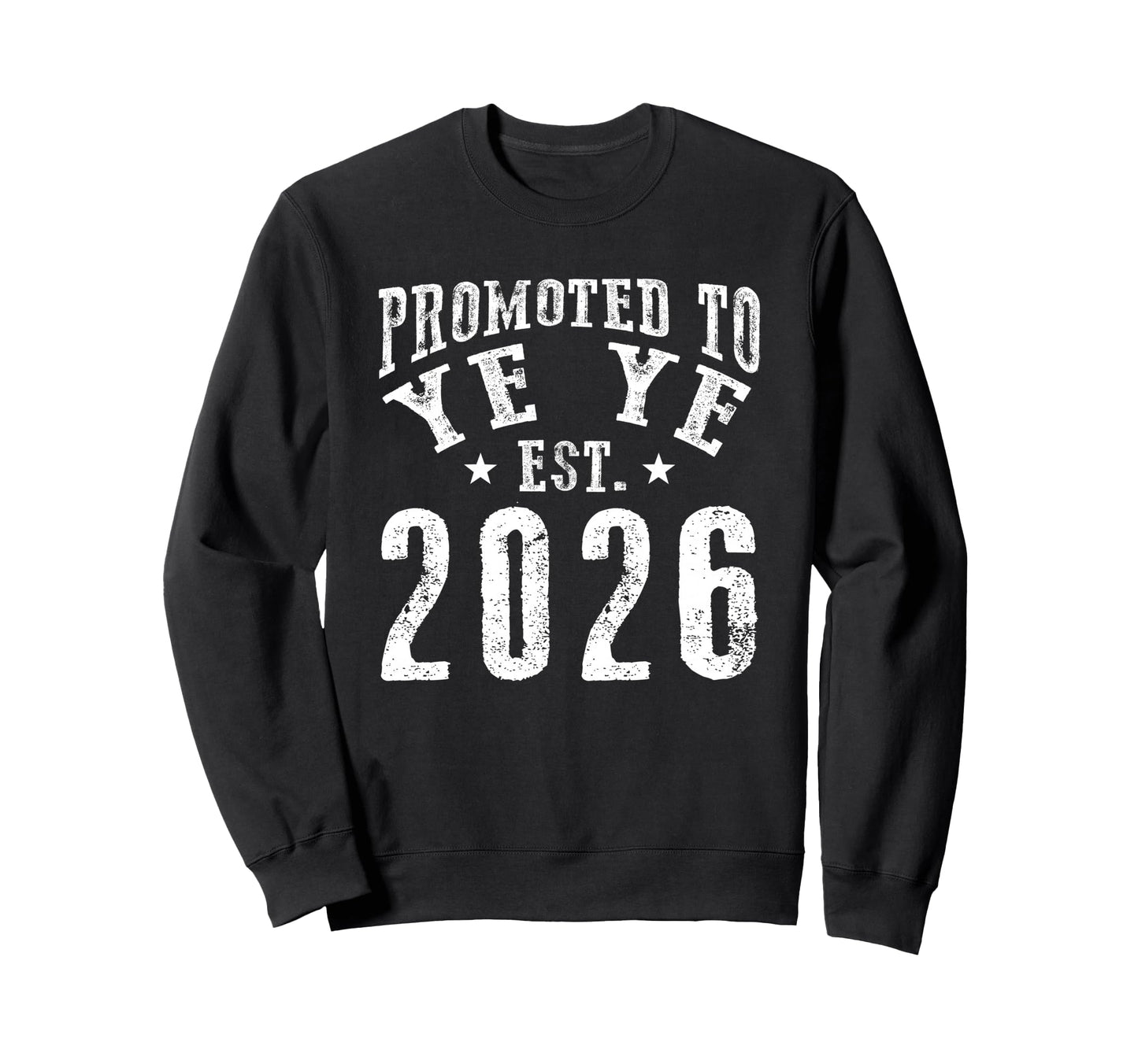 Promoted To Ye Ye Est 2026 New Sweatshirt - Fun Novelty Design for Adults - T-Shirt, Sweatshirt, Hoodie