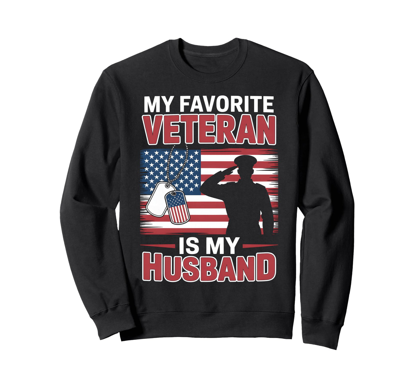 My Favorite Veteran Is Husband Usa Sweatshirt - Unique Graphic for Adults - T-Shirt, Sweatshirt, Hoodie