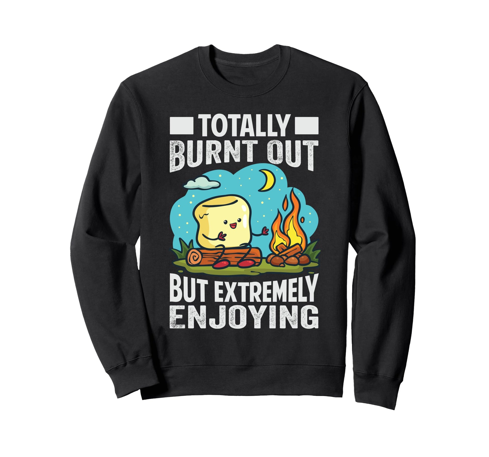 Totally Burnt Out But Extremely Sweatshirt - Streetwear Style Unisex - T-Shirt, Sweatshirt, Hoodie