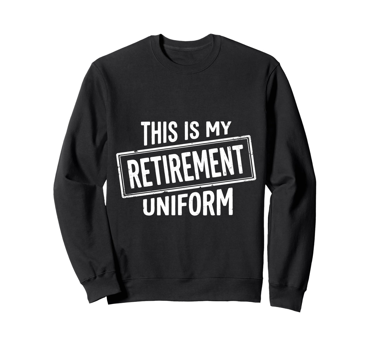 Funny Retired This Is My Retirement Sweatshirt - Minimalist Print Unisex - T-Shirt, Sweatshirt, Hoodie