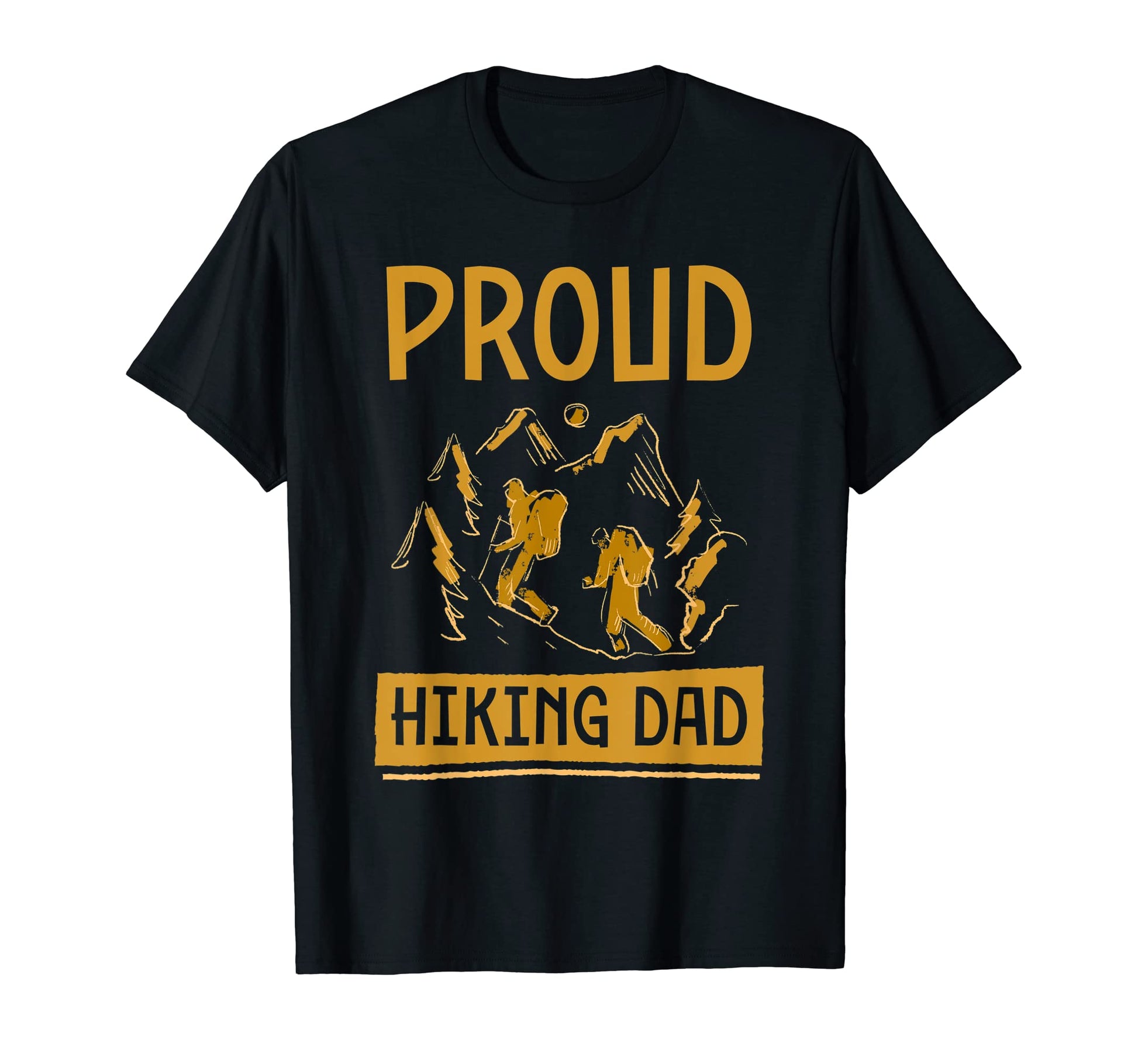 Proud Hiking Dad Father Hiker Hike Daddy T-Shirt - Streetwear Style Unisex - T-Shirt, Sweatshirt, Hoodie