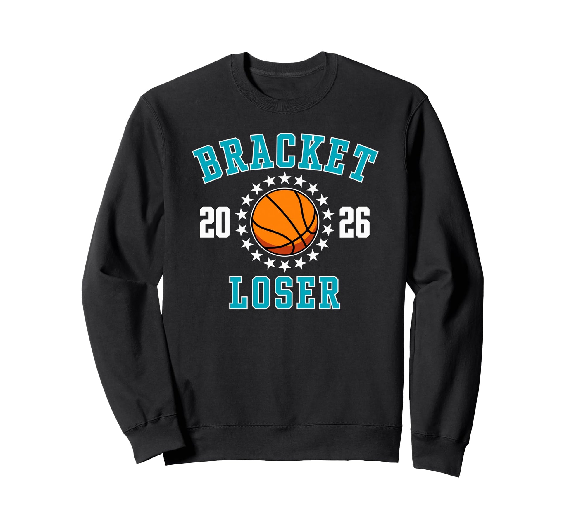 2026 Bracket Loser Basketball Sweatshirt - Novelty Apparel for Adults - T-Shirt, Sweatshirt, Hoodie