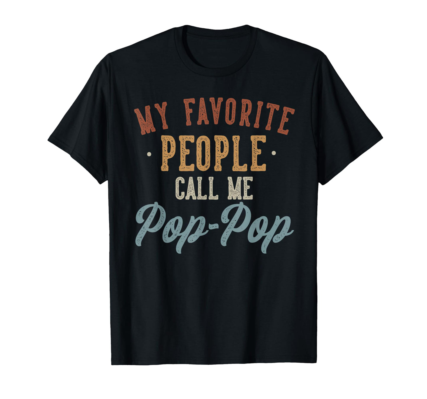 My Favorite People Call Me Pop Pop T-Shirt - Streetwear Style for Adults - T-Shirt, Sweatshirt, Hoodie