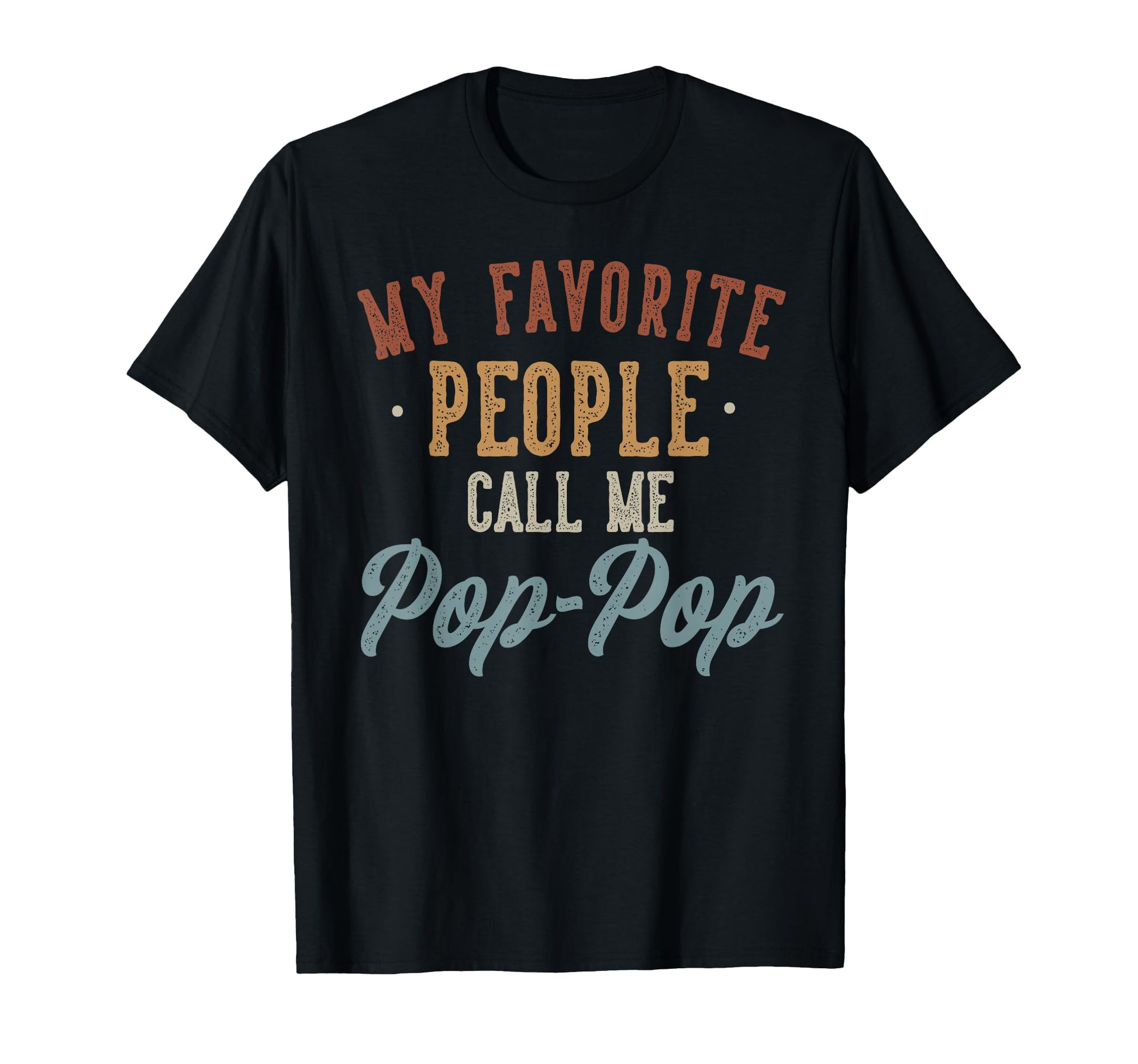 My Favorite People Call Me Pop Pop T-Shirt - Streetwear Style for Adults - T-Shirt, Sweatshirt, Hoodie