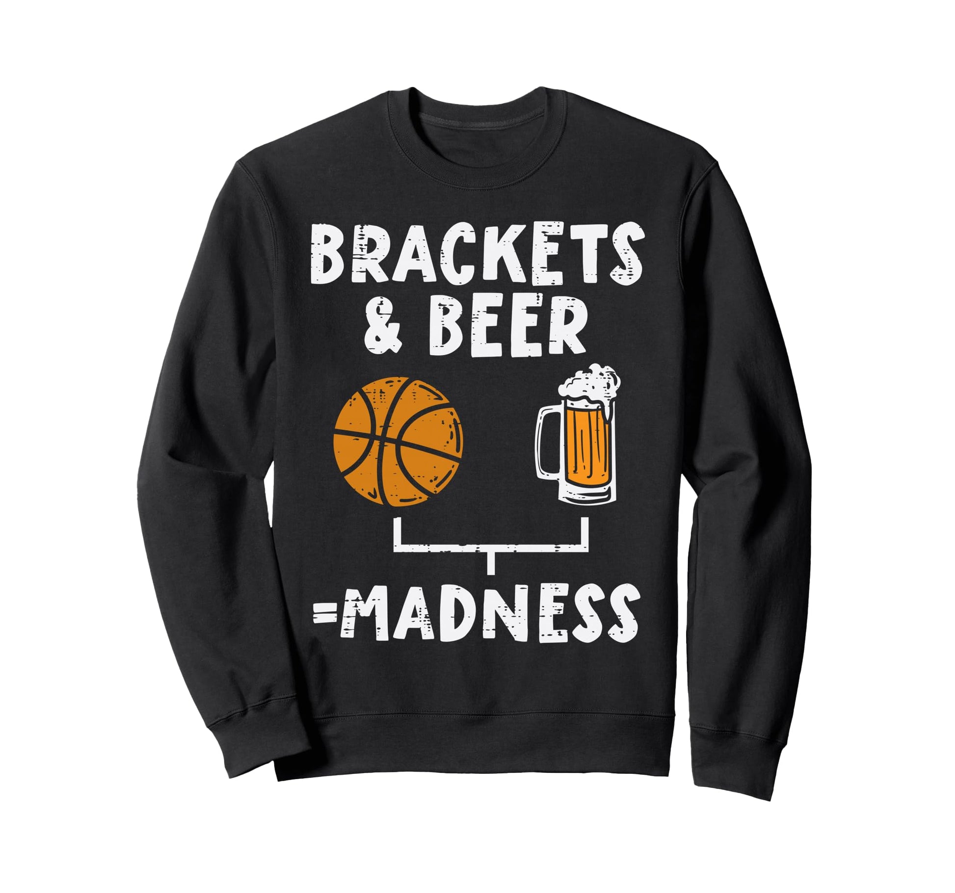 Brackets And Beer Madness Funny Sweatshirt - Unique Graphic Men Women - T-Shirt, Sweatshirt, Hoodie