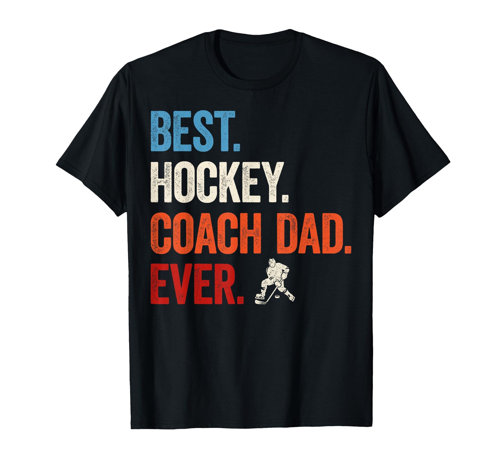 Best Hockey Coach Dad Ever Hockey Ice T-Shirt - Novelty Apparel Men Women - T-Shirt, Sweatshirt, Hoodie