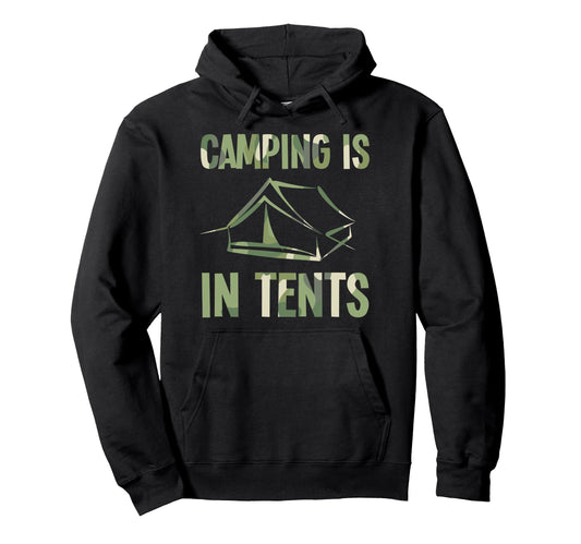 Camping Is Tents Funny Camping Dad Joke Hoodie - Novelty Apparel for Adults - T-Shirt, Sweatshirt, Hoodie