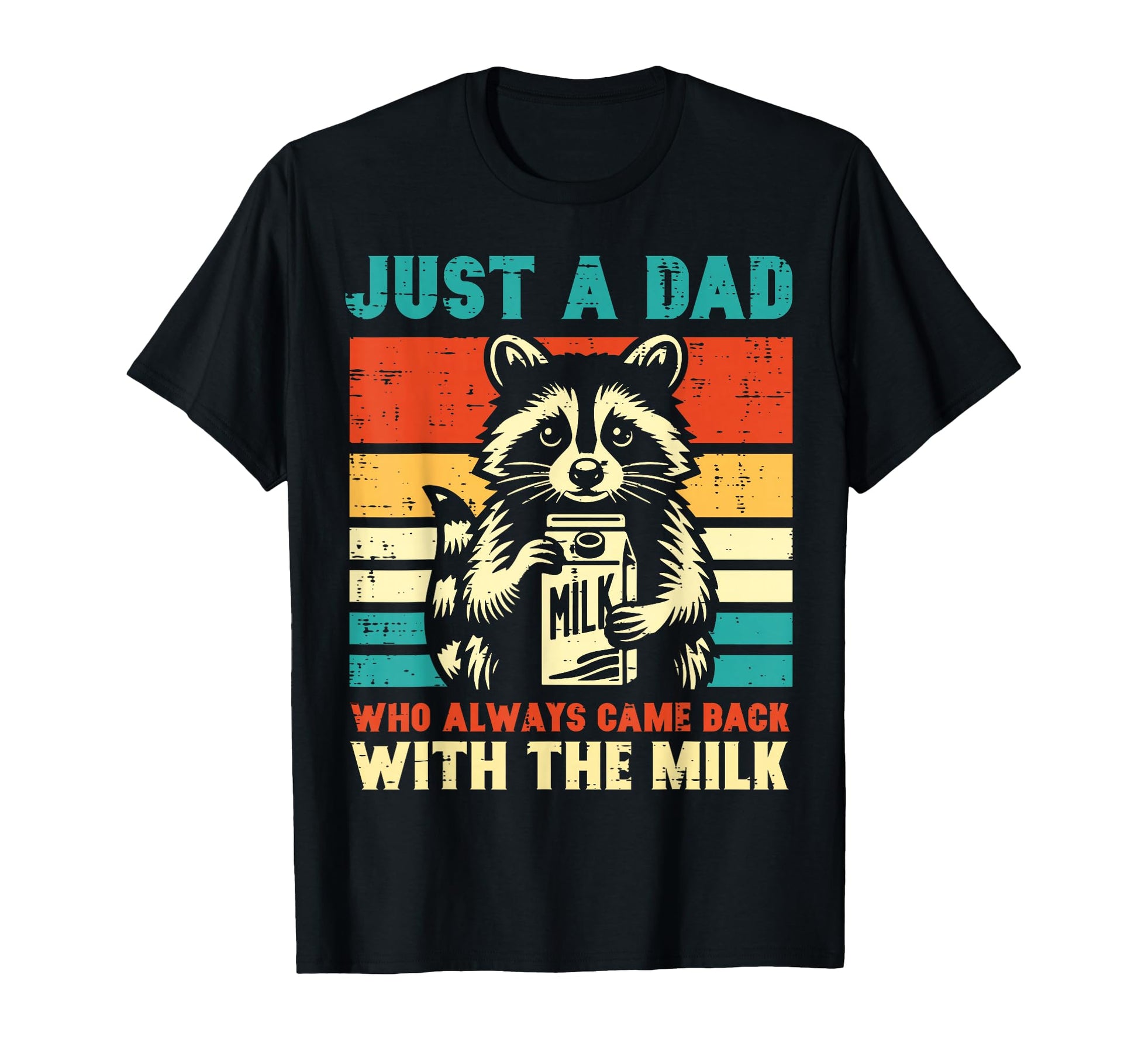 Fathers Day Dad Who Always Came Back T-Shirt - Unique Graphic Men Women - T-Shirt, Sweatshirt, Hoodie
