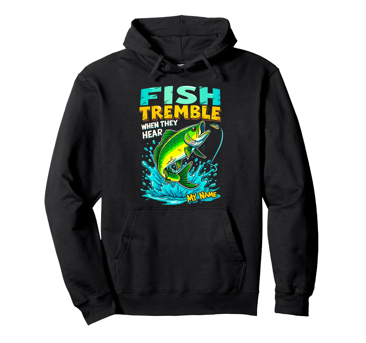 Fish Tremble When They Hear My Name Hoodie - Unique Graphic for Adults - T-Shirt, Sweatshirt, Hoodie