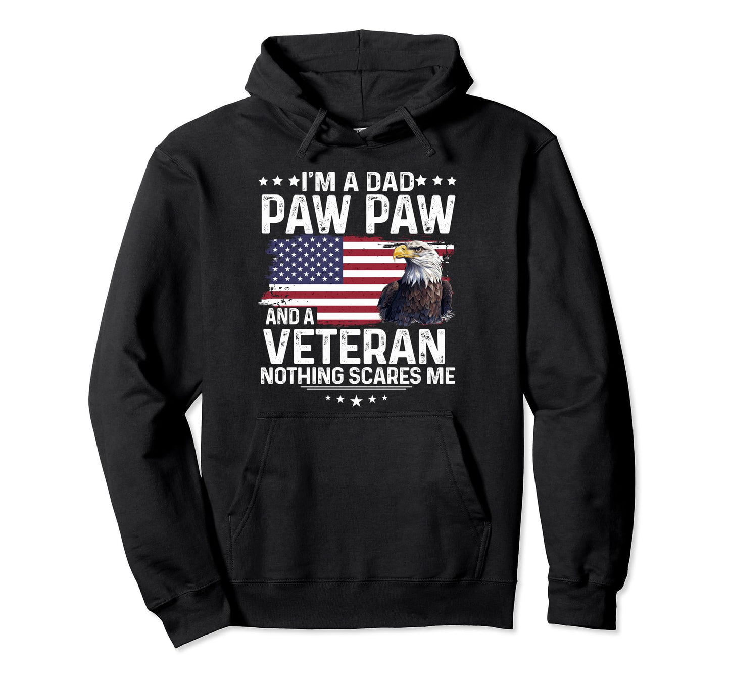 Dad Pawpaw Veteran Nothing Scares Me Hoodie - Fun Novelty Design Unisex - T-Shirt, Sweatshirt, Hoodie