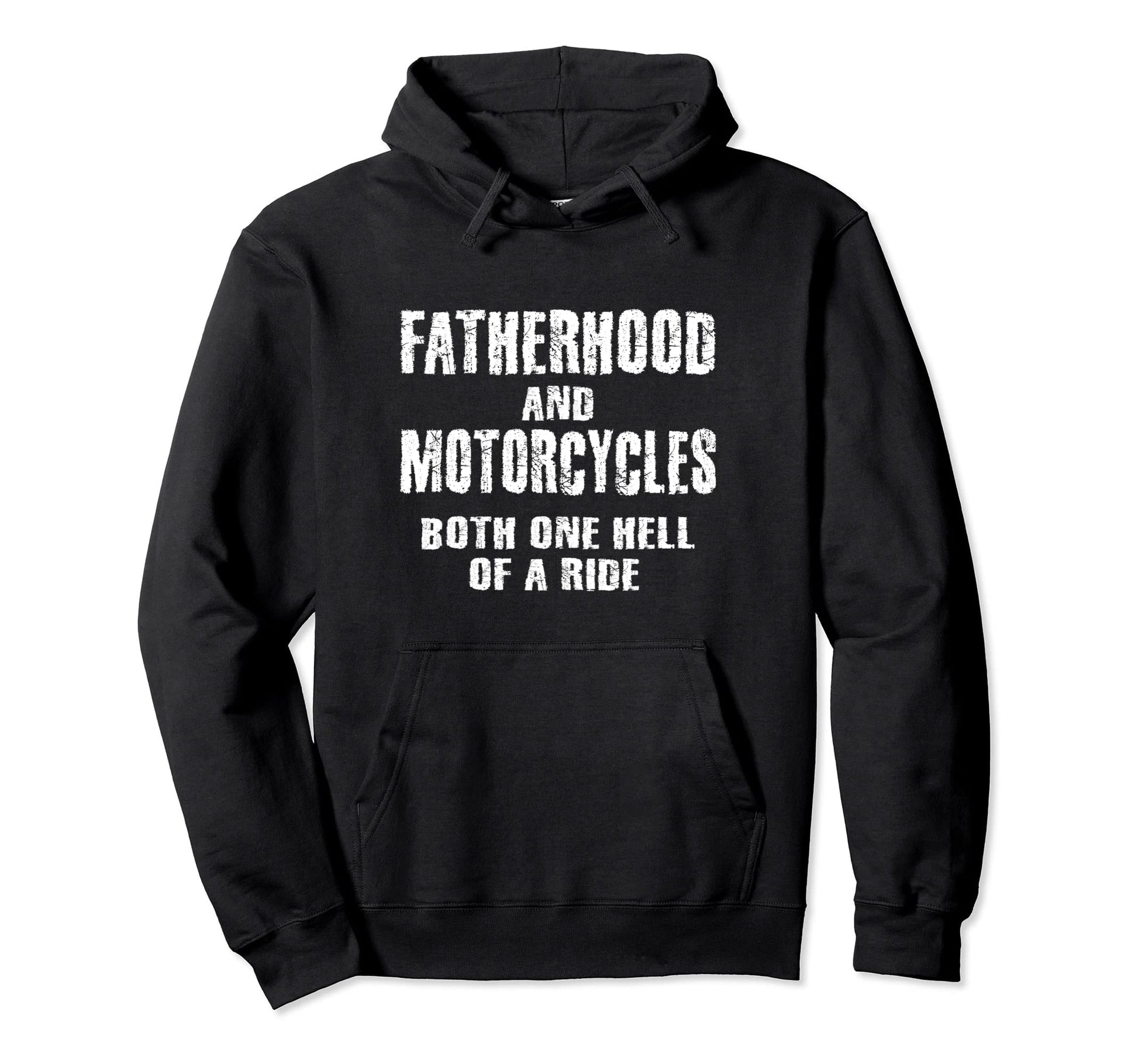 Fatherhood Motorcycles Funny Quotes Biker Hoodie - Trendy Graphic Unisex - T-Shirt, Sweatshirt, Hoodie