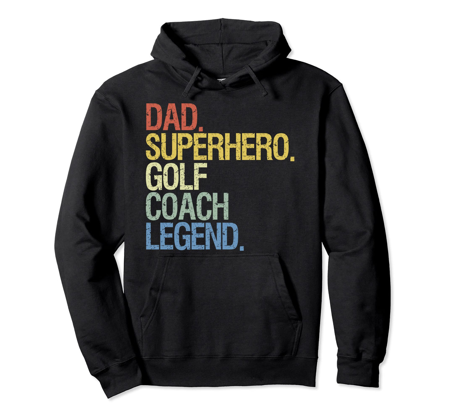 Dad Superhero Golf Coach Legend Hoodie - Novelty Apparel Unisex - T-Shirt, Sweatshirt, Hoodie