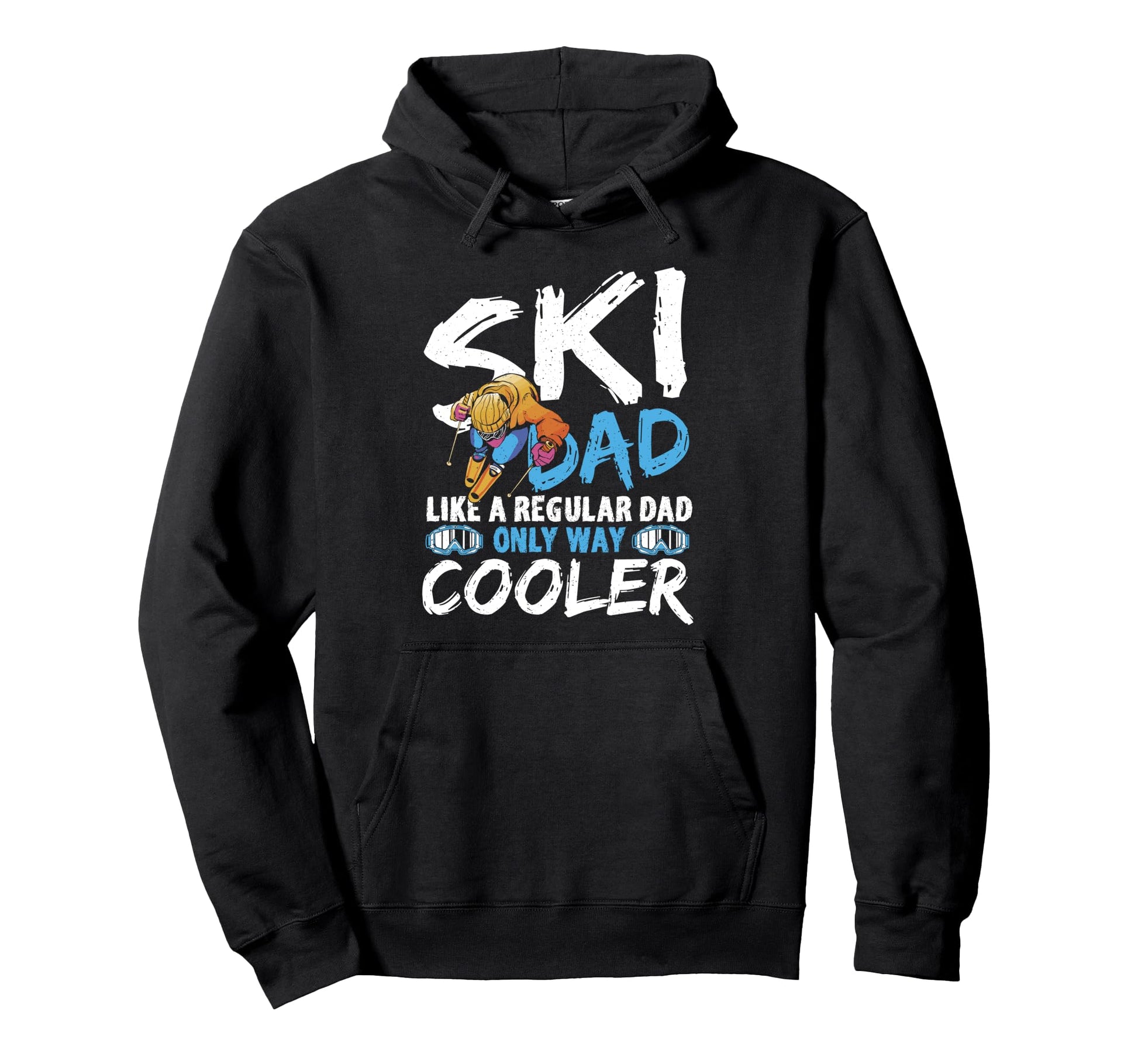 Ski Dad Like Regular Dad Only Way Hoodie - Custom Art Print Men Women - T-Shirt, Sweatshirt, Hoodie