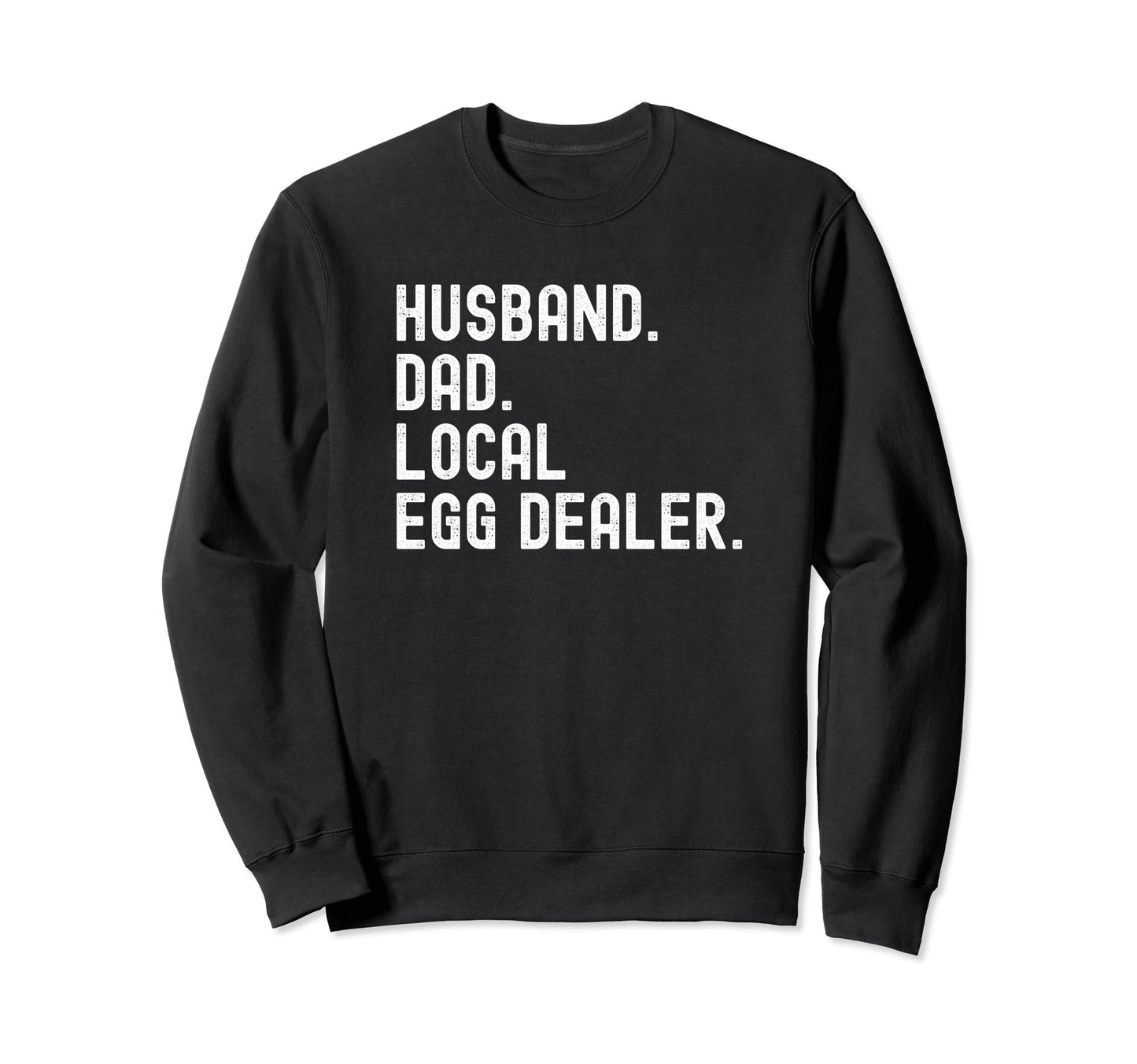 Local Egg Dealer Dad Husband T-Shirt - Fun Novelty Design for Adults - T-Shirt, Sweatshirt, Hoodie