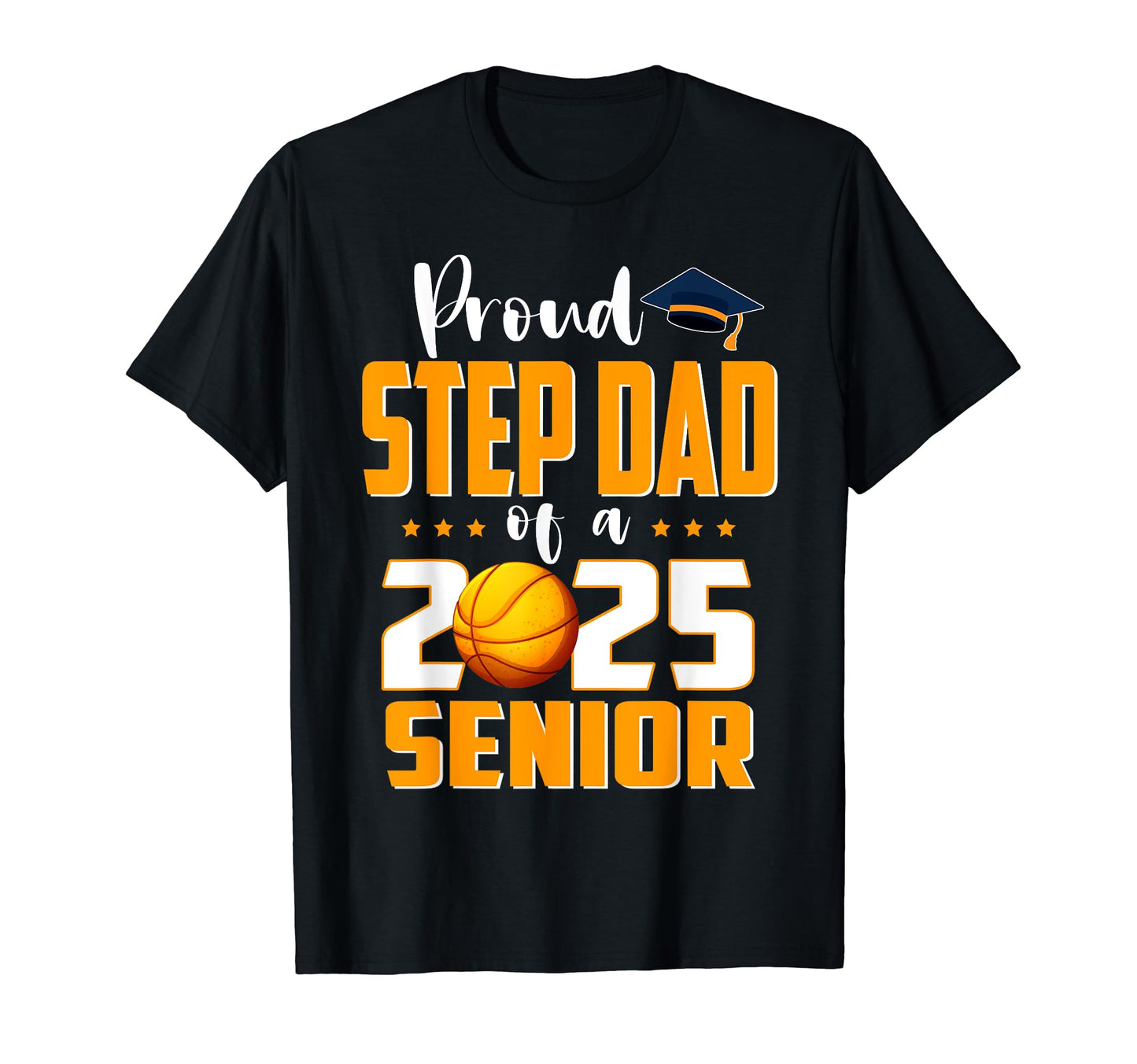 Proud Step Dad 2025 Senior Basketball T-Shirt - Aesthetic Graphic Unisex - T-Shirt, Sweatshirt, Hoodie