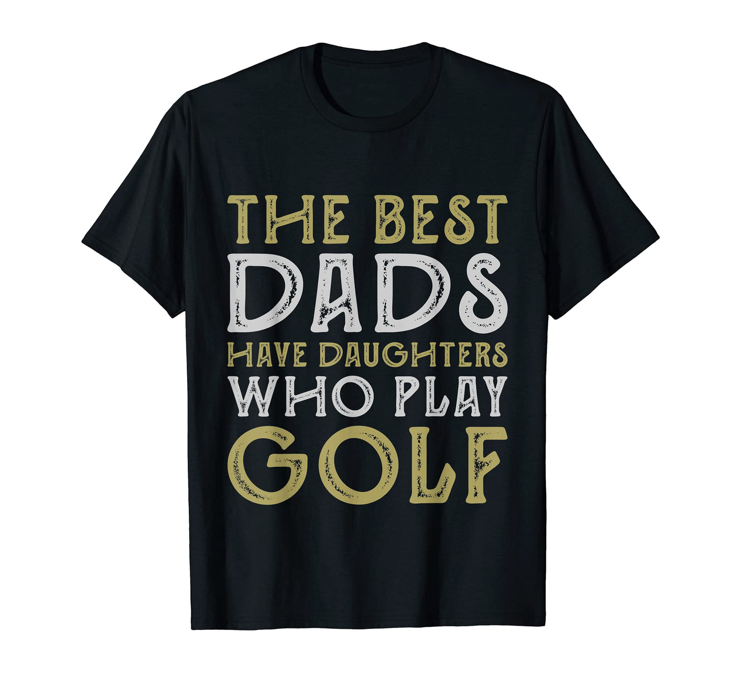 Mens Best Dad Golfer Daughter Funny T-Shirt - Fun Novelty Design Men Women - T-Shirt, Sweatshirt, Hoodie