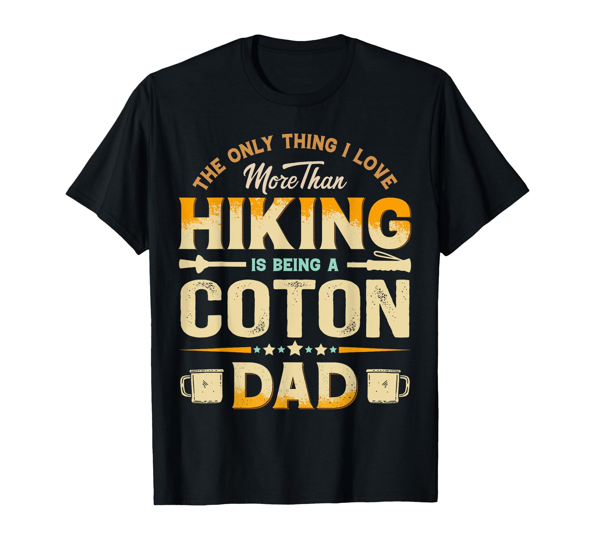 Funny Hiking Fathers Day Coton Dad T-Shirt - Minimalist Print for Adults - T-Shirt, Sweatshirt, Hoodie