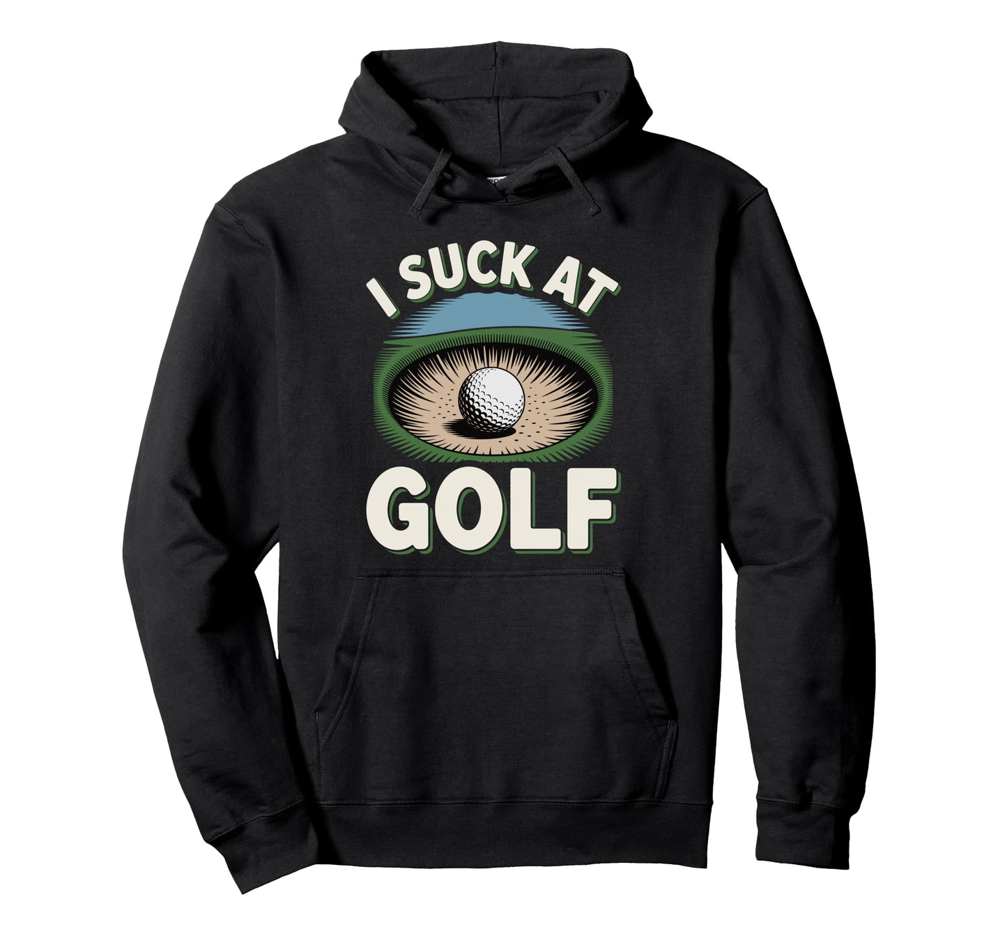 I Suck Golf Loser Golfing Dad Funny Golf Hoodie - Graphic Print for Adults - T-Shirt, Sweatshirt, Hoodie