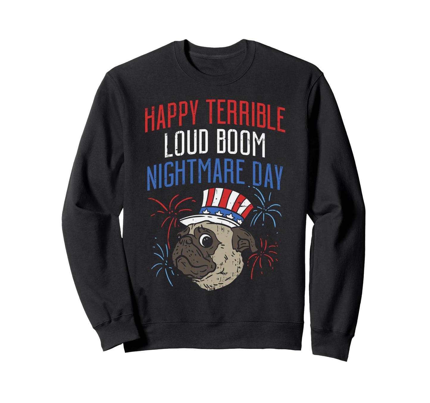 Funny 4Th July Scared Pug Sweatshirt - Fun Novelty Design for Adults - T-Shirt, Sweatshirt, Hoodie