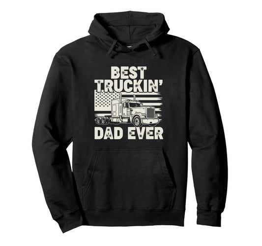 Best Truckin Dad Ever Funny Truck Hoodie - Custom Art Print for Adults - T-Shirt, Sweatshirt, Hoodie